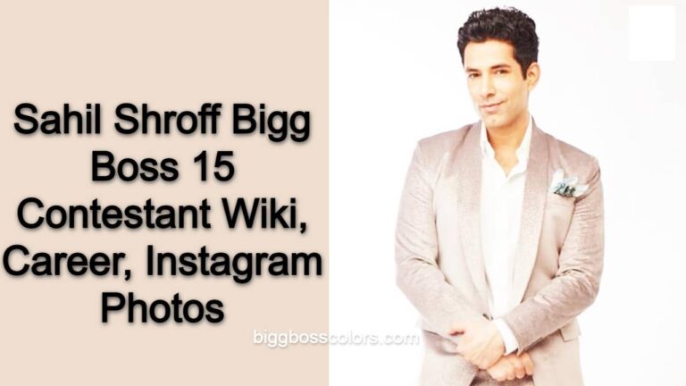 Sahil Shroff Bigg Boss 15 Contestant Wiki, Career, Instagram Photos